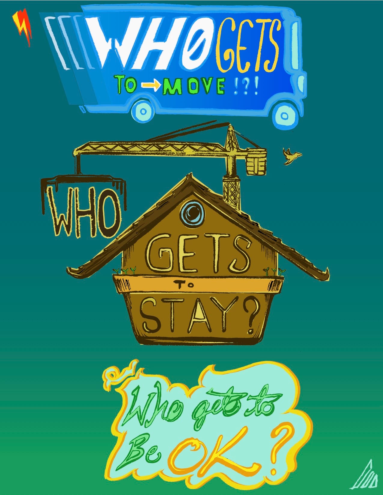 "Who gets to move?" is written on a bus. "Who get's to stay?" is written on a crane hoisting a house. "Who gets to be OK?" is written as the bottom. (Reed Olson)